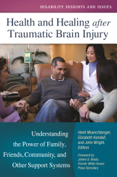 eBook, Health and Healing after Traumatic Brain Injury : Understanding the Power of Family, Friends, Community, and Other Support Systems, Praeger Publisher