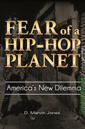 E-book, Fear of a Hip-Hop Planet : America's New Dilemma, Praeger Publisher