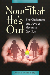 E-book, Now That He's Out : The Challenges and Joys of Having a Gay Son, Praeger Publisher