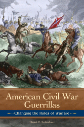 E-book, American Civil War Guerrillas : Changing the Rules of Warfare, Praeger Publisher