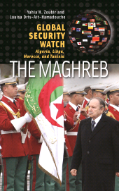 E-book, Global Security Watch-The Maghreb : Algeria, Libya, Morocco, and Tunisia, Praeger Publisher