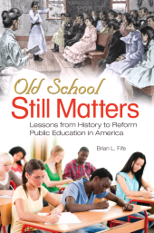 E-book, Old School Still Matters : Lessons from History to Reform Public Education in America, Praeger Publisher