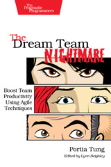 E-book, The Dream Team Nightmare : Boost Team Productivity Using Agile Techniques, The Pragmatic Bookshelf