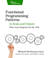 E-book, Functional Programming Patterns in Scala and Clojure : Write Lean Programs for the JVM, The Pragmatic Bookshelf