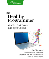 E-book, The Healthy Programmer : Get Fit, Feel Better, and Keep Coding, Kutner, Joe., The Pragmatic Bookshelf