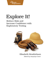 E-book, Explore It! : Reduce Risk and Increase Confidence with Exploratory Testing, The Pragmatic Bookshelf
