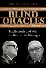 E-book, Blind Oracles : Intellectuals and War from Kennan to Kissinger, Princeton University Press