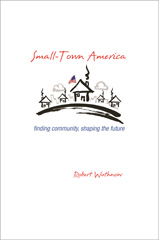 E-book, Small-Town America : Finding Community, Shaping the Future, Princeton University Press