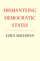 E-book, Dismantling Democratic States, Suleiman, Ezra N., Princeton University Press