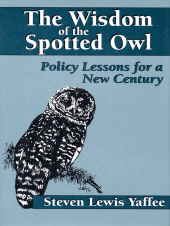 eBook, The Wisdom of the Spotted Owl : Policy Lessons For A New Century, Princeton University Press