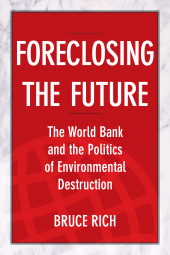 E-book, Foreclosing the Future : The World Bank and the Politics of Environmental Destruction, Princeton University Press
