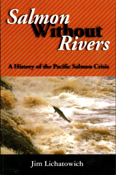 E-book, Salmon Without Rivers : A History Of The Pacific Salmon Crisis, Princeton University Press