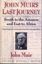 E-book, John Muir's Last Journey : South To The Amazon And East To Africa: Unpublished Journals And Selected Correspondence, Princeton University Press