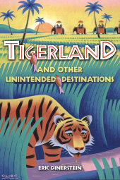E-book, Tigerland and Other Unintended Destinations, Princeton University Press