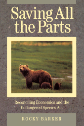 eBook, Saving All the Parts : Reconciling Economics And The Endangered Species Act, Princeton University Press