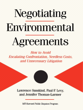 E-book, Negotiating Environmental Agreements : How To Avoid Escalating Confrontation Needless Costs And Unnecessary Litigation, Princeton University Press