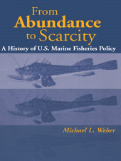 E-book, From Abundance to Scarcity : A History Of U.S. Marine Fisheries Policy, Princeton University Press