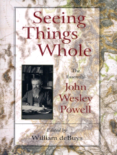 eBook, Seeing Things Whole : The Essential John Wesley Powell, Princeton University Press