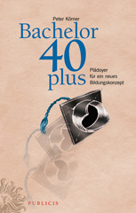 E-book, Bachelor 40plus : Plädoyer für ein neues Bildungskonzept, Publicis