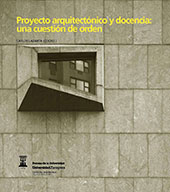 E-book, Proyecto arquitectónico y docencia : una cuestión de orden : Jornada de Innovación Docente celebrada en la Escuela de Ingeniería y Arquitectura de la Universidad de Zaragoza el 23 de mayo de 2012, Prensas de la Universidad de Zaragoza
