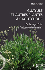E-book, Guayule et autres plantes à caoutchouc : De la saga d'hier à l'industrie de demain ?, Éditions Quae