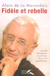 E-book, Fidele Et Rebelle : Journal théologique et politique d'un curé gentilhomme, Presses de la Renaissance