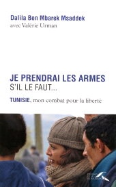E-book, Je prendrai les armes s'il le faut... : Tunisie, mon combat pour la liberté, Presses de la Renaissance