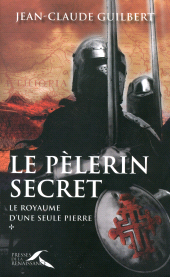 E-book, Le royaume d'une seule pierre T01 Le pélerin secret (1174-1184) : Le Royaume d'une seule pierre, Presses de la Renaissance