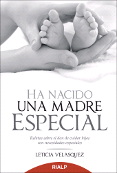 E-book, Ha nacido una madre especial : Relatos sobre el don de cuidar hijos con necesidades especiales, Ediciones Rialp