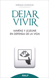 E-book, Dejar vivir. Marías y Lejeune en defensa de la vida, Ediciones Rialp