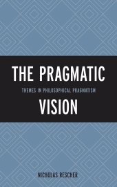 E-book, The Pragmatic Vision : Themes in Philosophical Pragmatism, Rowman & Littlefield Publishers