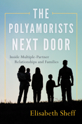 E-book, The Polyamorists Next Door : Inside Multiple-Partner Relationships and Families, Rowman & Littlefield Publishers
