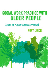 E-book, Social Work Practice with Older People : A Positive Person-Centred Approach, Lynch, Rory, SAGE Publications Ltd