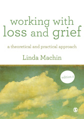 E-book, Working with Loss and Grief : A Theoretical and Practical Approach, Machin, Linda, SAGE Publications Ltd