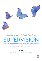 E-book, Getting the Best Out of Supervision in Counselling & Psychotherapy : A Guide for the Supervisee, Creaner, Mary, SAGE Publications Ltd