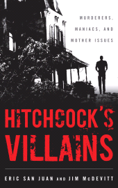 eBook, Hitchcock's Villains : Murderers, Maniacs, and Mother Issues, Scarecrow Press