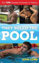 eBook, They Ruled the Pool : The 100 Greatest Swimmers in History, Scarecrow Press