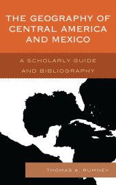 eBook, The Geography of Central America and Mexico : A Scholarly Guide and Bibliography, Scarecrow Press