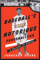 E-book, Baseball's Most Notorious Personalities : A Gallery of Rogues, Scarecrow Press
