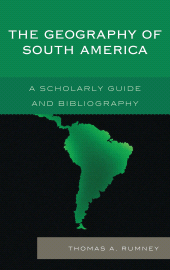 eBook, The Geography of South America : A Scholarly Guide and Bibliography, Scarecrow Press