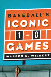E-book, Baseball's Iconic 1-0 Games, Scarecrow Press