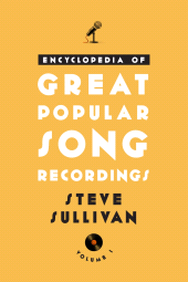 E-book, Encyclopedia of Great Popular Song Recordings : Volumes 1 and 2, Scarecrow Press