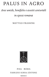 E-book, Palus in agro : aree umide, bonifiche e assetti centuriali in epoca romana, Fabrizio Serra