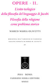 eBook, Opere : L'esito teologico della filosofia del linguaggio di Jacobi ; Filosofia della religione come problema storico, Fabrizio Serra