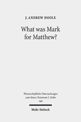 E-book, What was Mark for Matthew? : An Examination of Matthew's Relationship and Attitude to his Primary Source, Mohr Siebeck