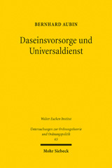 eBook, Daseinsvorsorge und Universaldienst : Eine ordnungsökonomische Untersuchung der staatlichen Aufgaben in den Wirtschaftsbereichen der Grundversorgung, Aubin, Bernhard, Mohr Siebeck