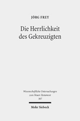 E-book, Die Herrlichkeit des Gekreuzigten : Studien zu den Johanneischen Schriften I, Frey, Jörg, Mohr Siebeck