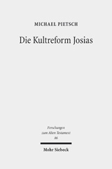 eBook, Die Kultreform Josias : Studien zur Religionsgeschichte Israels in der späten Königszeit, Mohr Siebeck