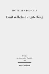 eBook, Ernst Wilhelm Hengstenberg : Ein Beitrag zur Erforschung des kirchlichen Konservatismus im Preußen des 19. Jahrhunderts, Deuschle, Matthias A., Mohr Siebeck