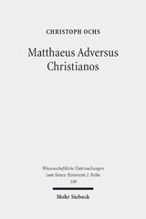 E-book, Matthaeus Adversus Christianos : The Use of the Gospel of Matthew in Jewish Polemics Against the Divinity of Jesus, Ochs, Christoph, Mohr Siebeck